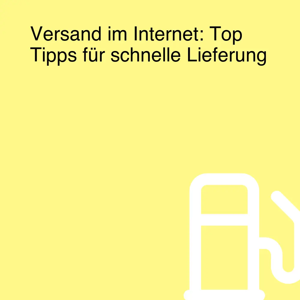 Versand im Internet: Top Tipps für schnelle Lieferung Versand im Internet: Top Tipps für schnelle Lieferung