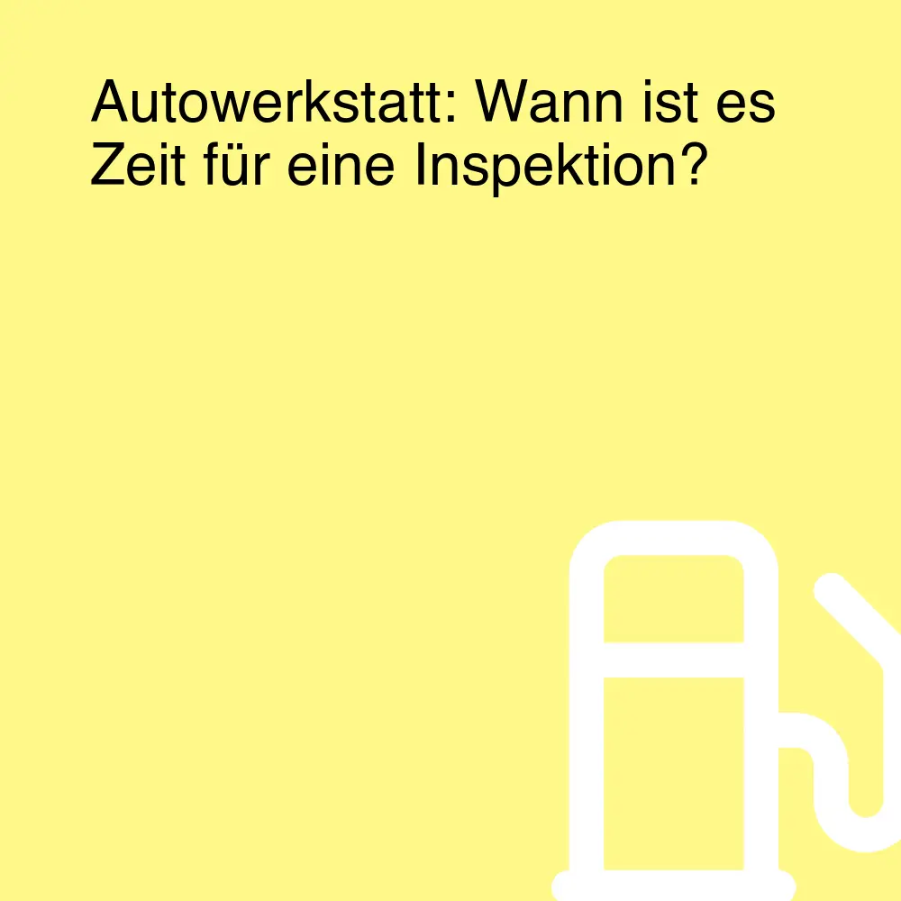 Autowerkstatt: Wann ist es Zeit für eine Inspektion? Autowerkstatt: Wann ist es Zeit für eine Inspektion?