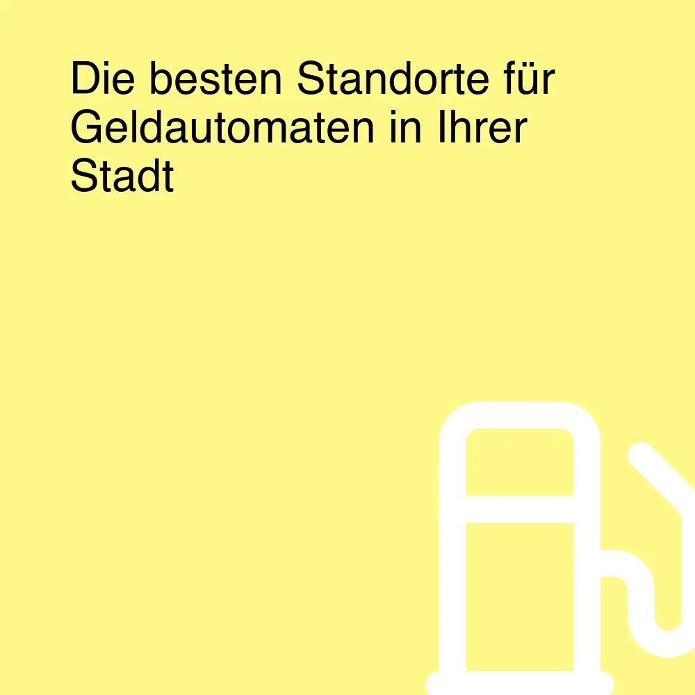 Die besten Standorte für Geldautomaten in Ihrer Stadt Die besten Standorte für Geldautomaten in Ihrer Stadt