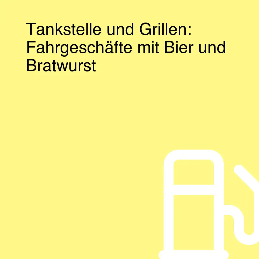 Tankstelle und Grillen: Fahrgeschäfte mit Bier und Bratwurst Tankstelle und Grillen: Fahrgeschäfte mit Bier und Bratwurst