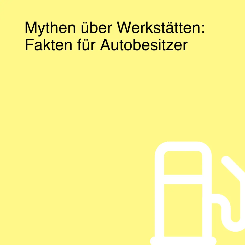 Mythen über Werkstätten: Fakten für Autobesitzer Mythen über Werkstätten: Fakten für Autobesitzer