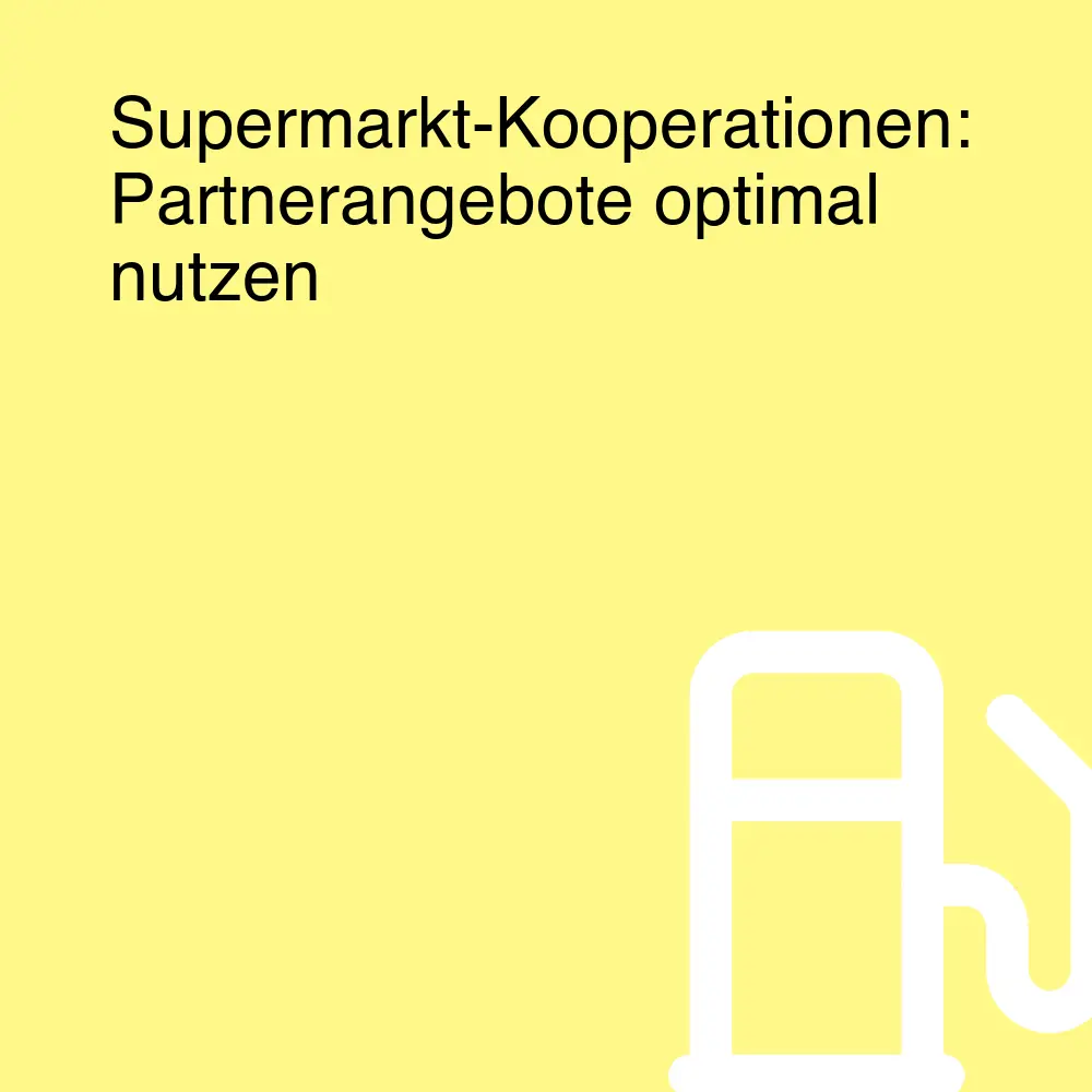 Supermarkt-Kooperationen: Partnerangebote optimal nutzen Supermarkt-Kooperationen: Partnerangebote optimal nutzen