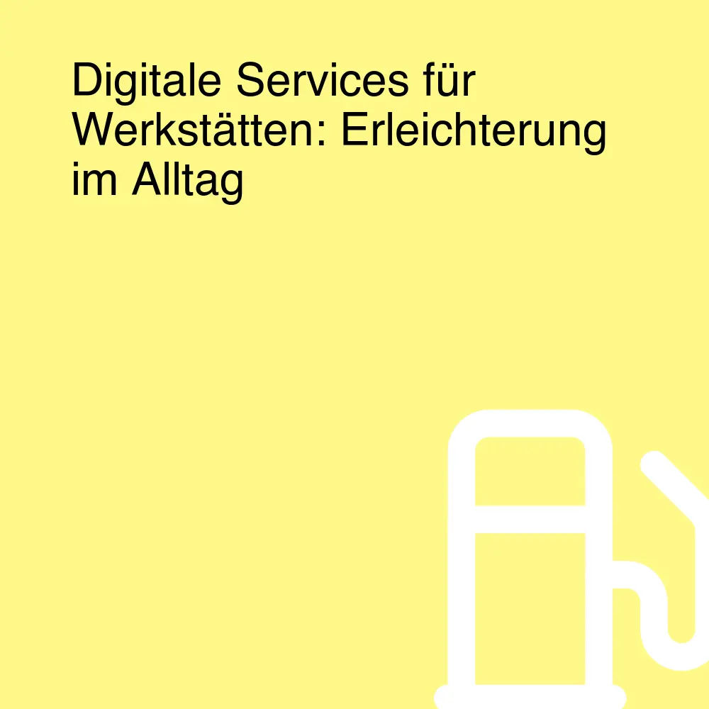 Digitale Services für Werkstätten: Erleichterung im Alltag