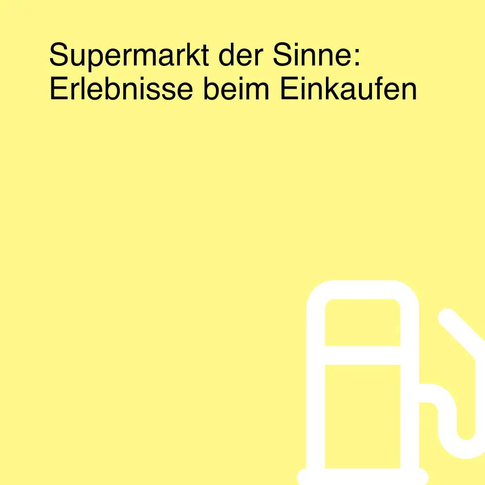 Supermarkt der Sinne: Erlebnisse beim Einkaufen Supermarkt der Sinne: Erlebnisse beim Einkaufen