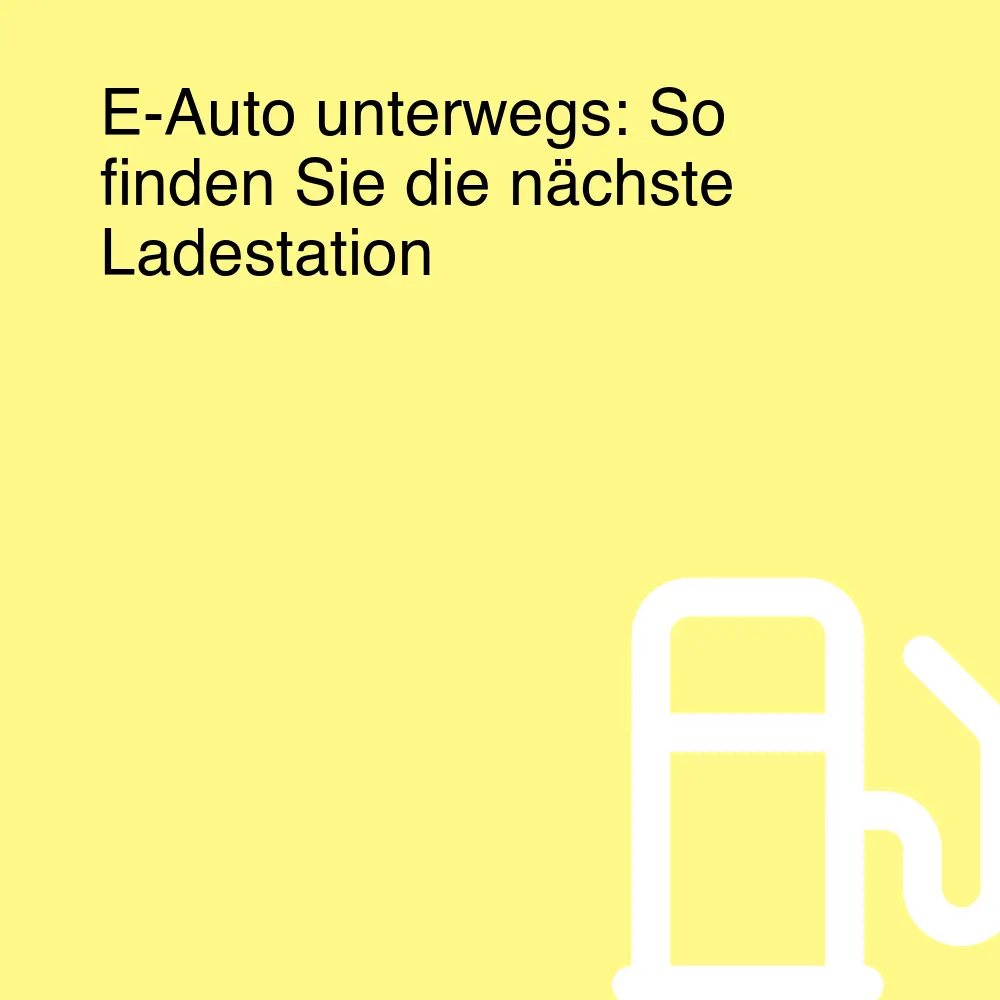 E-Auto unterwegs: So finden Sie die nächste Ladestation