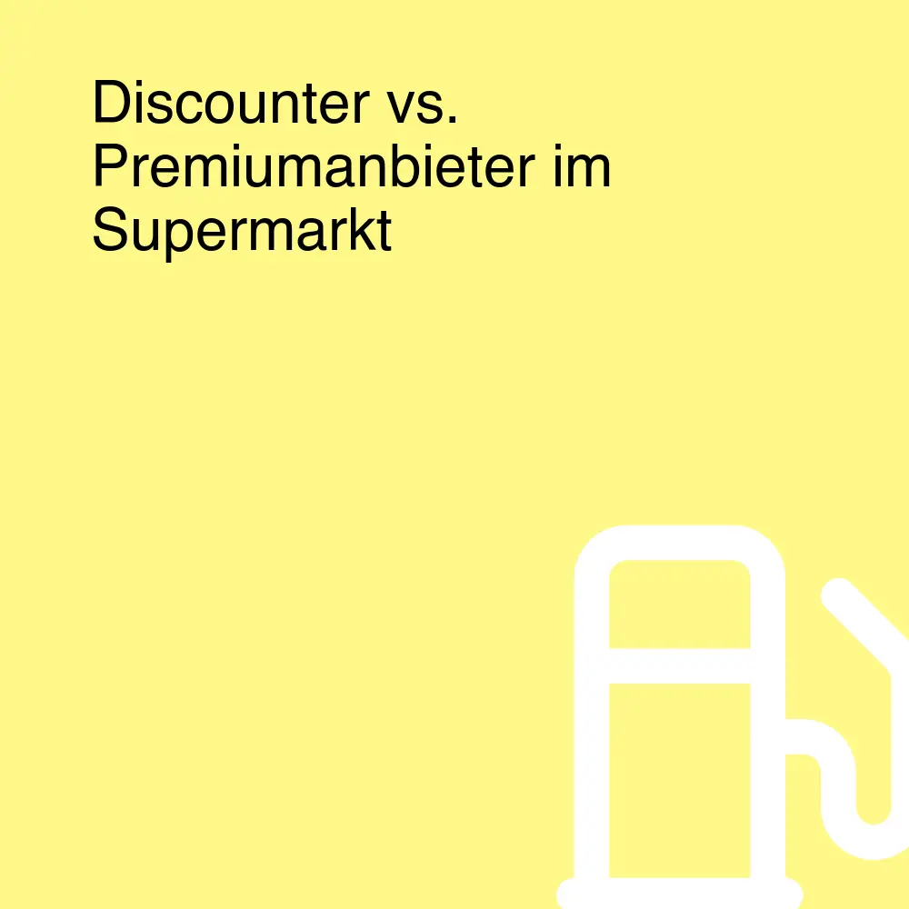 Discounter vs. Premiumanbieter im Supermarkt