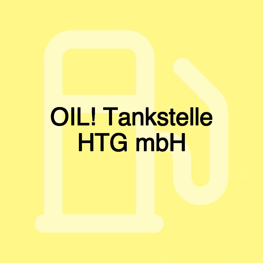 OIL! Tankstelle HTG mbH OIL! Tankstelle HTG mbH