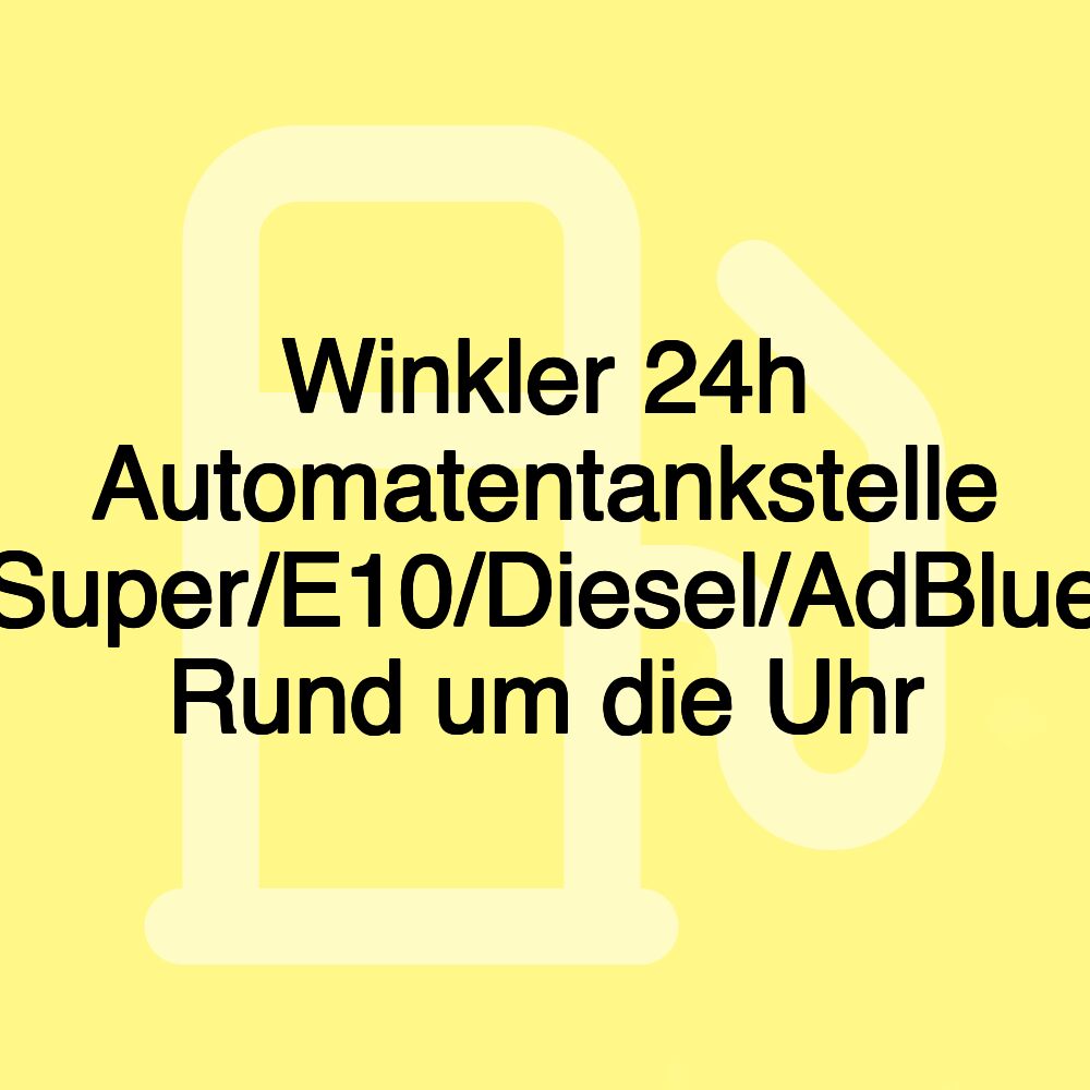 Winkler 24h Automatentankstelle Super/E10/Diesel/AdBlue Rund um die Uhr Winkler 24h Automatentankstelle Super/E10/Diesel/AdBlue Rund um die Uhr