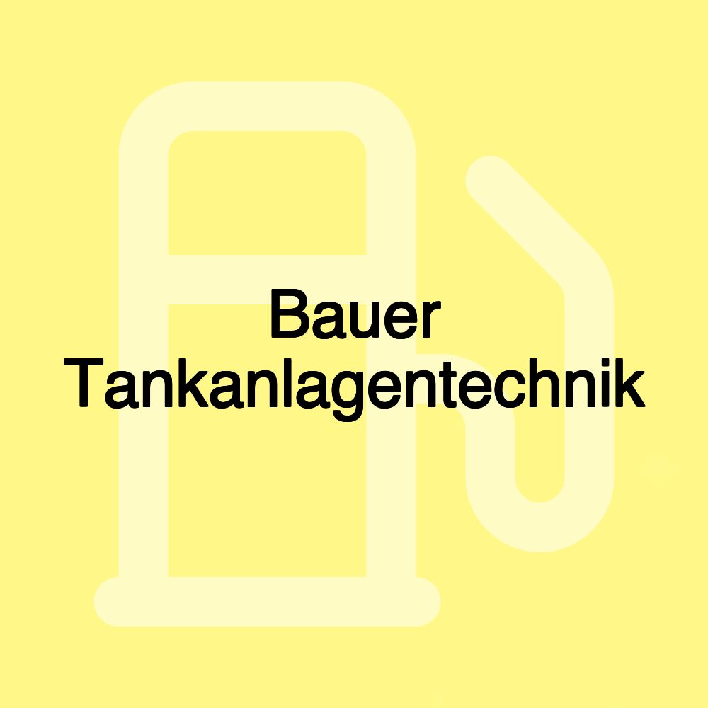 Bauer Tankanlagentechnik Bauer Tankanlagentechnik