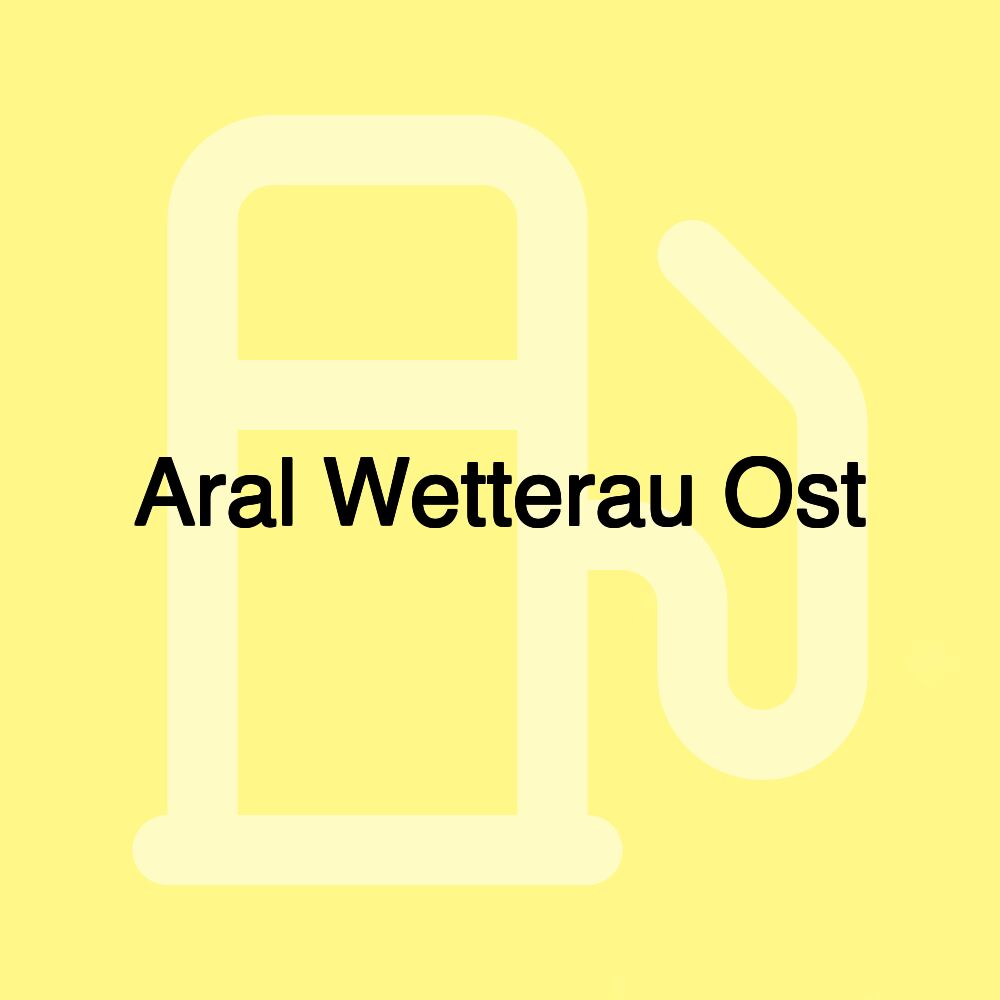 Aral Wetterau Ost Aral Wetterau Ost