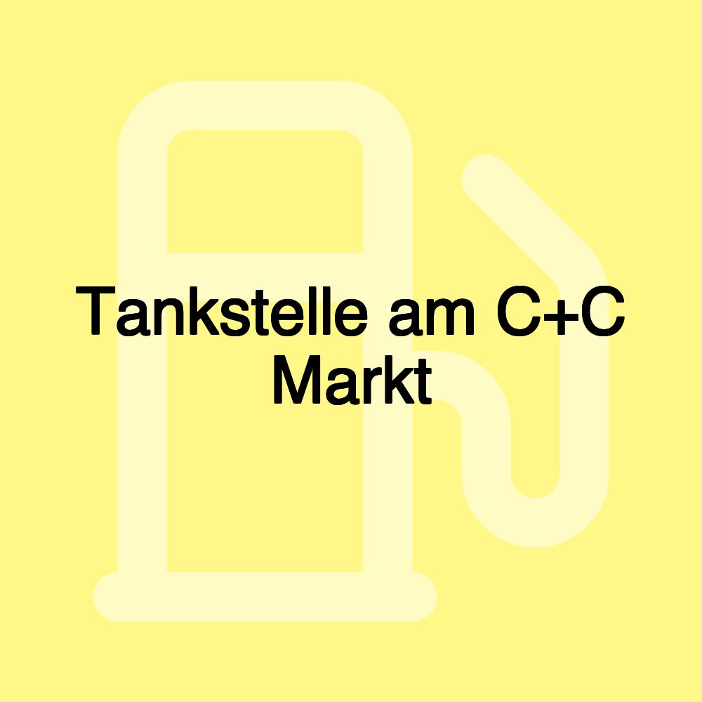Tankstelle am C+C Markt Tankstelle am C+C Markt