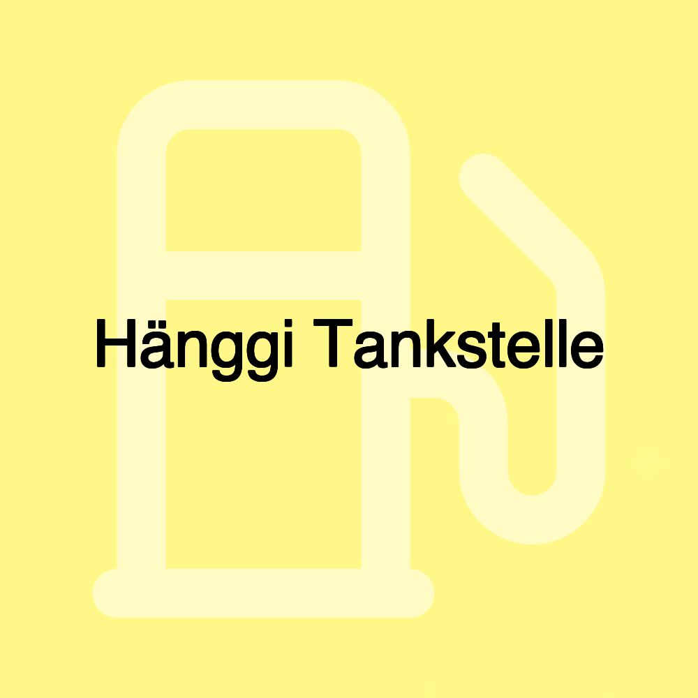 Hänggi Tankstelle Hänggi Tankstelle