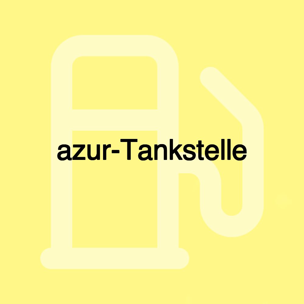 azur-Tankstelle azur-Tankstelle