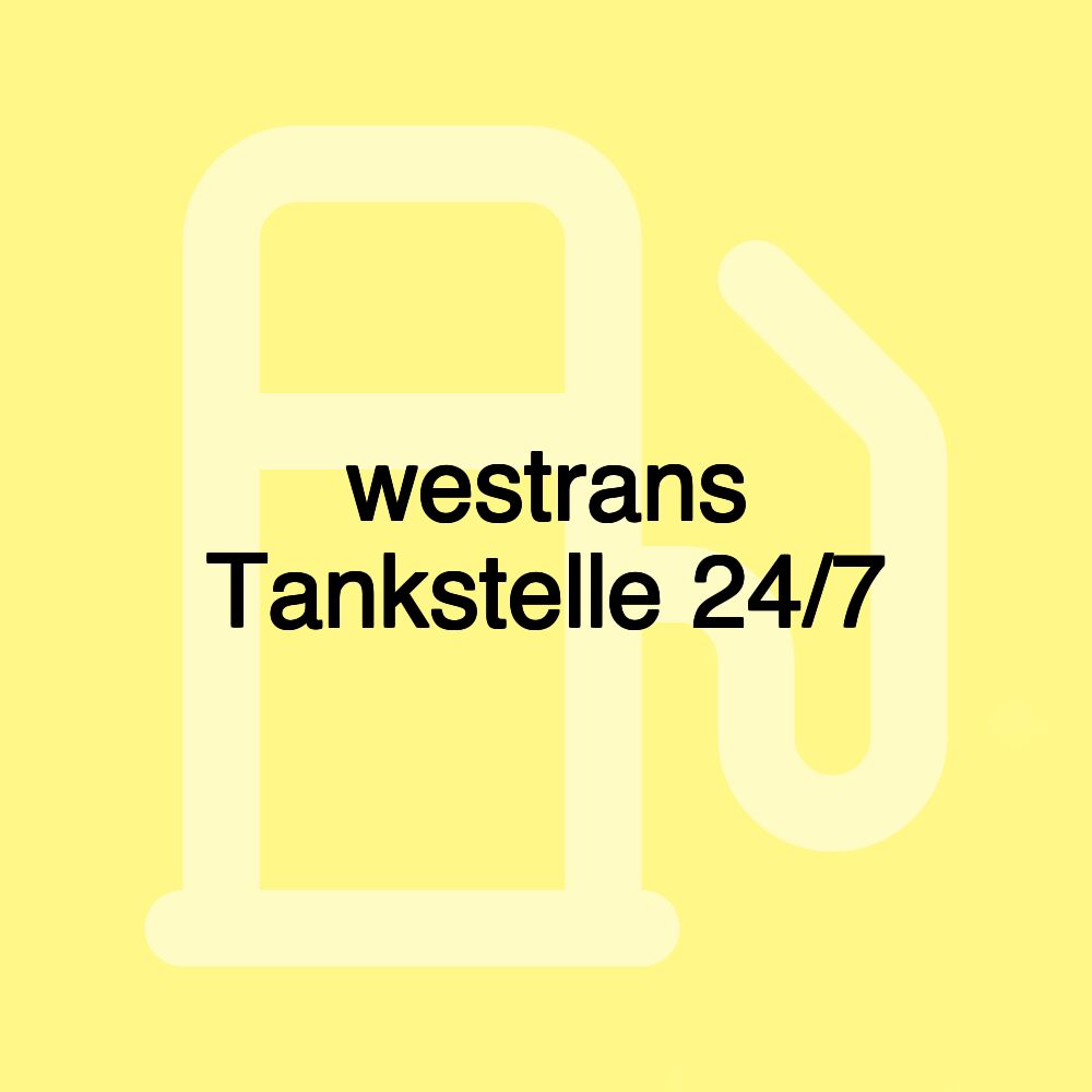 westrans Tankstelle 24/7 westrans Tankstelle 24/7
