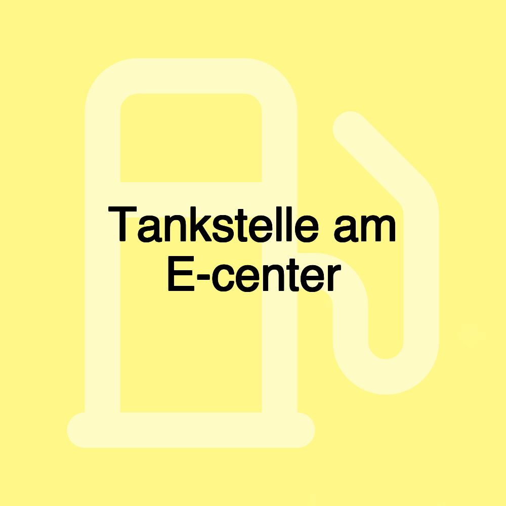 Tankstelle am E-center Tankstelle am E-center