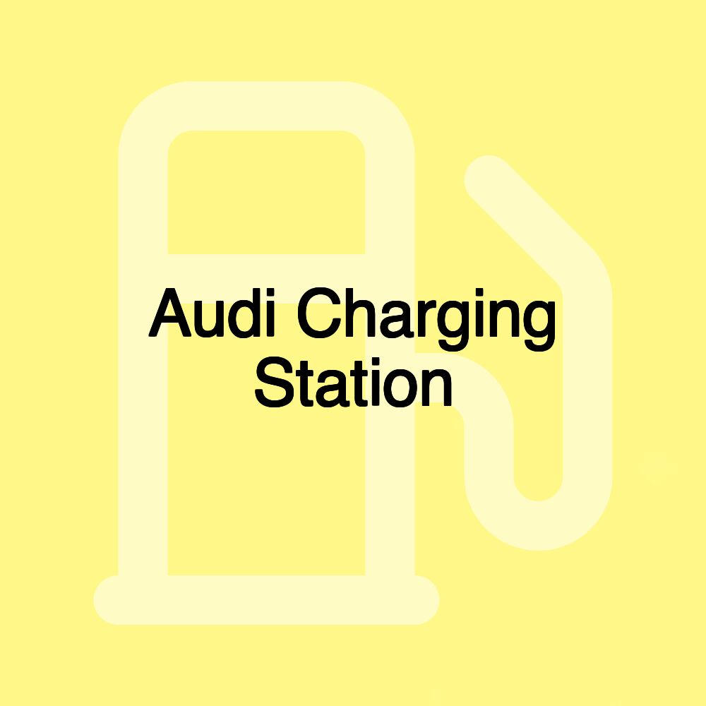 Audi Charging Station Audi Charging Station