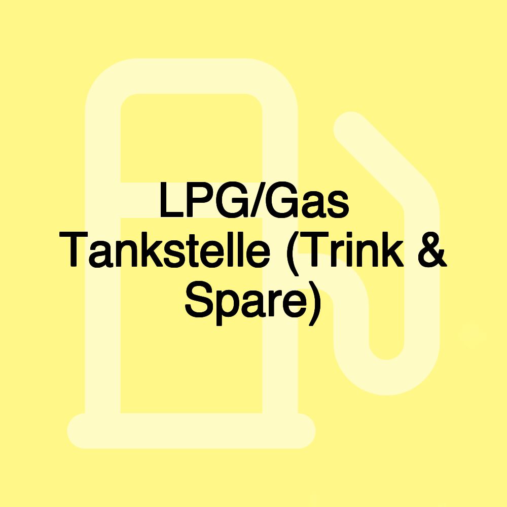 LPG/Gas Tankstelle (Trink & Spare) LPG/Gas Tankstelle (Trink & Spare)
